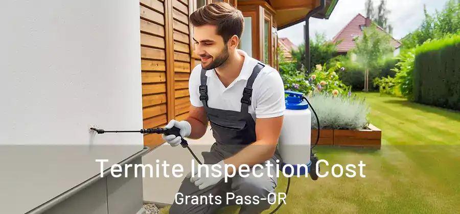 Termite Inspection Cost Grants Pass-OR